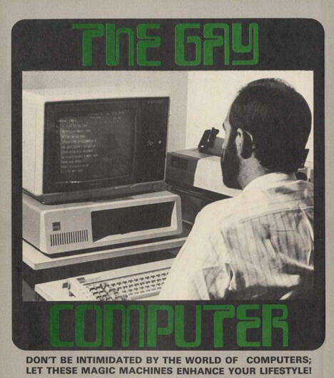An old magazine ad-style image titled THE GAY COMPUTER - don't be intimidated by the world of computers, let these magic machines enhance your lifestyle!
